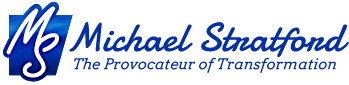 Michael Stratford, The Provocateur of Transformation